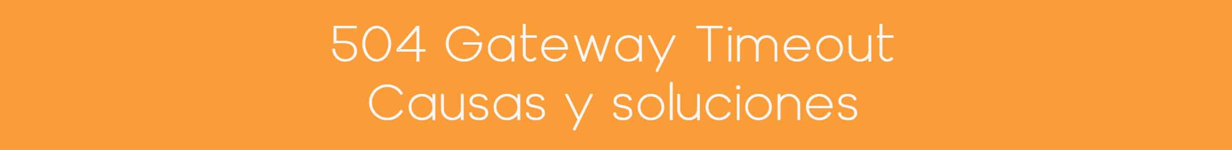 504 gateway timeout causas y soluciones